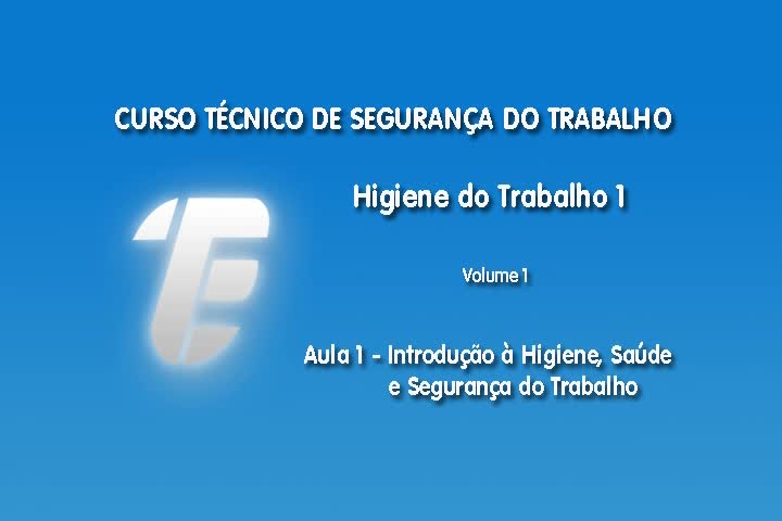 Higiene do Trabalho - Aula 1: Introdução à Higiene, Saúde e Segurança do Trabalho