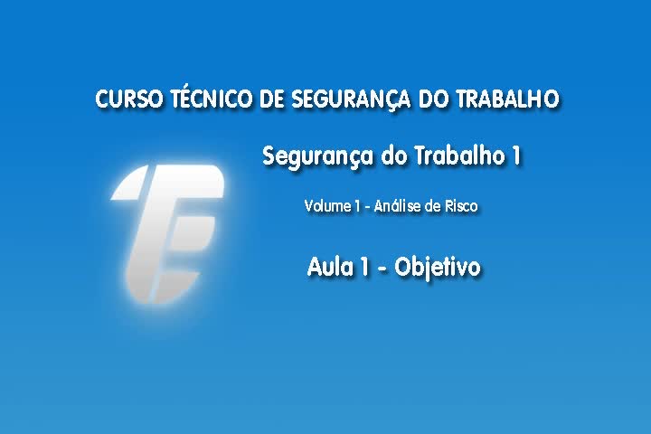 Segurança do Trabalho 1 (vol.1) - Aula 1: Objetivo