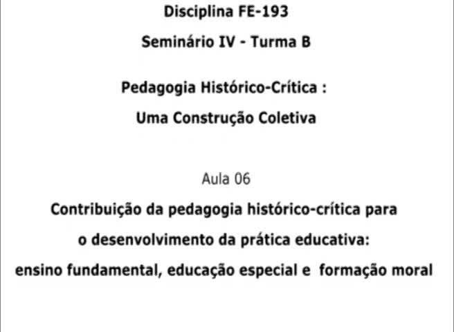 DINTER FE193B - Aula 06 - Contribuição da pedagogia histórico-crítica para o desenvolvimento da prática educativa: ensino fundamental, educação especial e formação moral