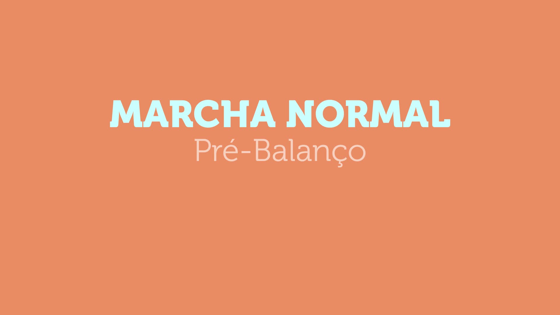 Marcha Normal – pré-balanço