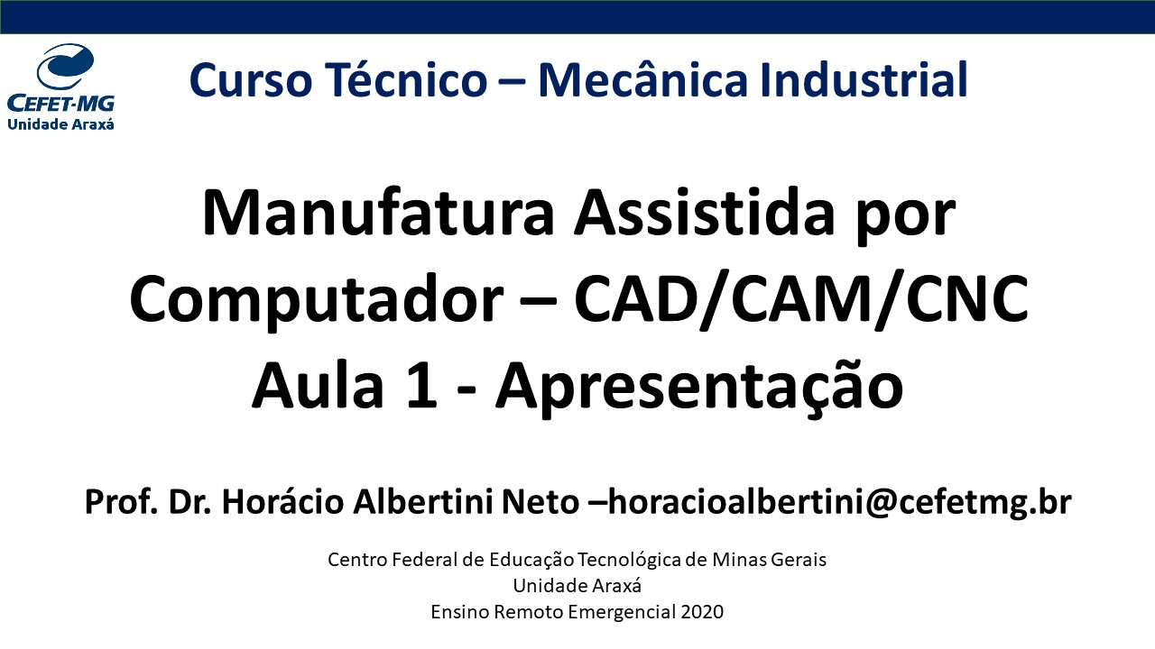 Aula 1 - Apresentação do Curso de Manufatura Assistida por Computador - CAD/CAM/CNC