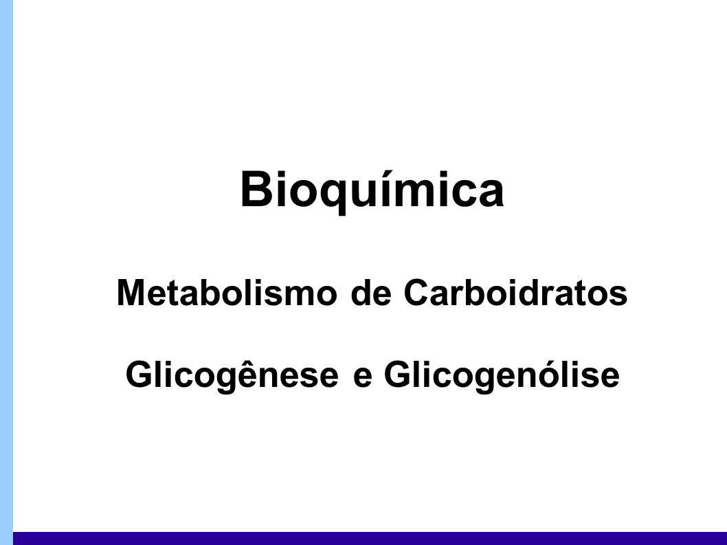Metabolismo de carboidratos – glicogênese e glicogenólise