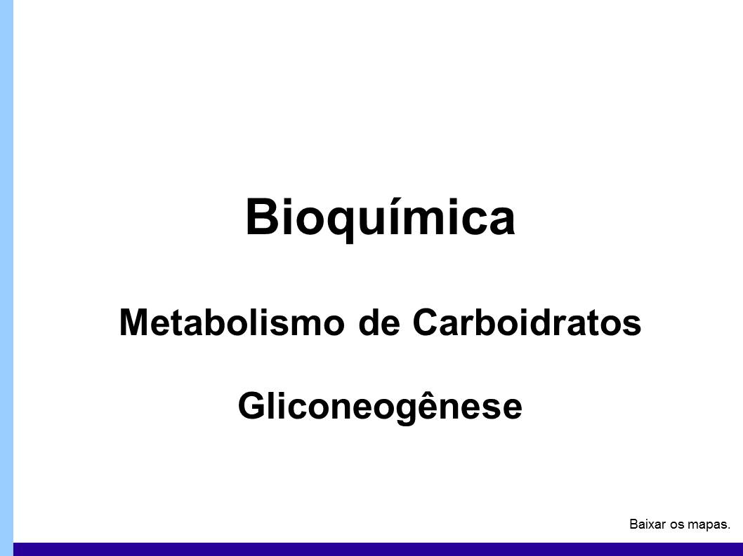 Metabolismo de carboidratos – gliconeogênese
