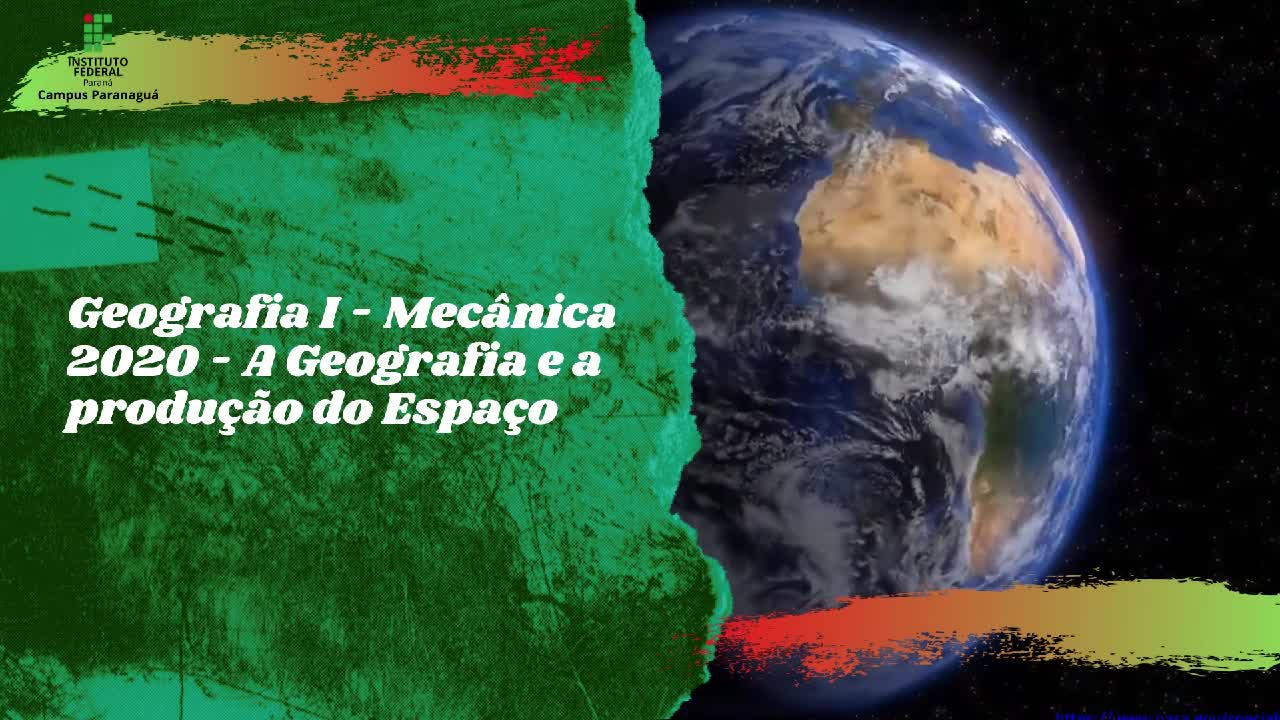Aula 1 - Geografia I - A Geografia e a Produção do Espaço
