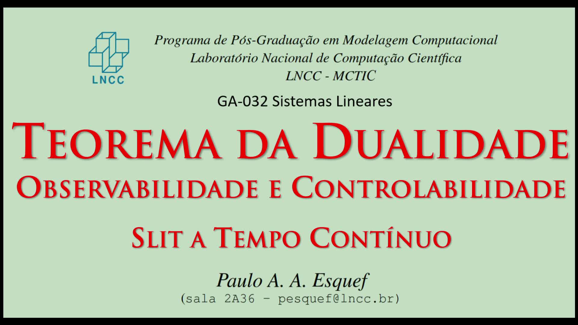 Sistemas Lineares - Aula 22 - Parte 3/3 - Teorema da Dualidade: Observabilidade e Controlabilidade de SLIT a Tempo Contínuo