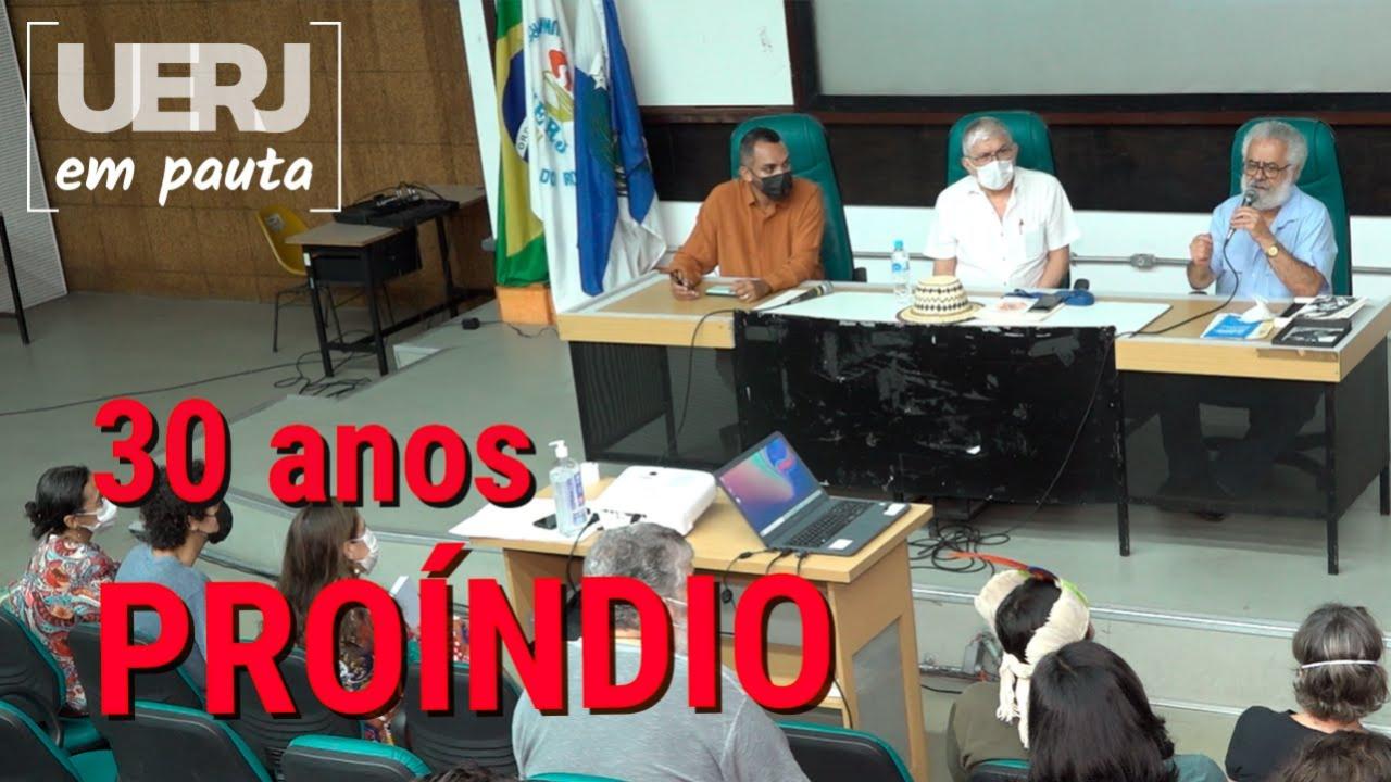 Os 30 anos do Proíndio | Uerj em Pauta