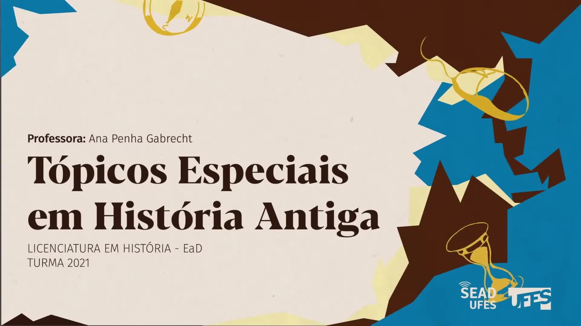 20230523 - História - Tópicos especiais em História Antiga - Aula 2 - Profa. Ana Gabrecht