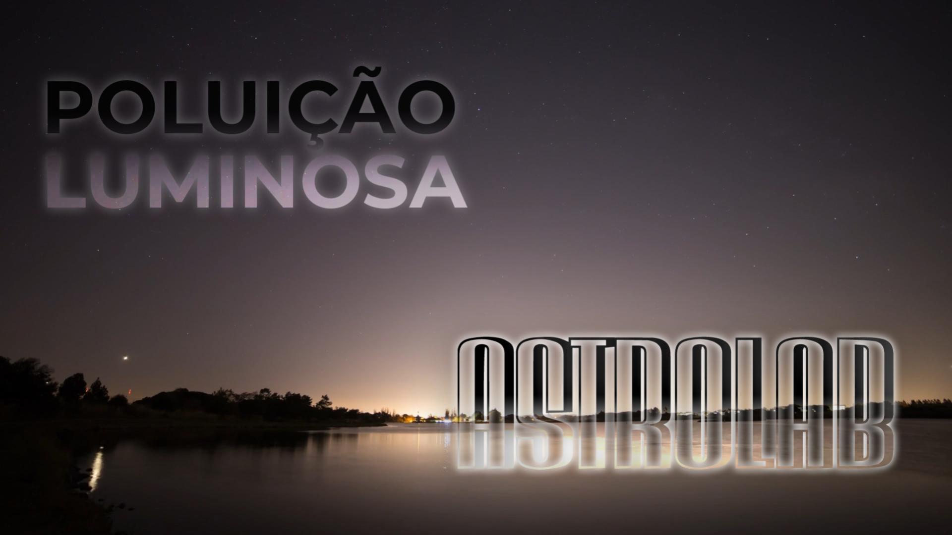 Astrolab | Sabe o que é Poluição Luminosa?