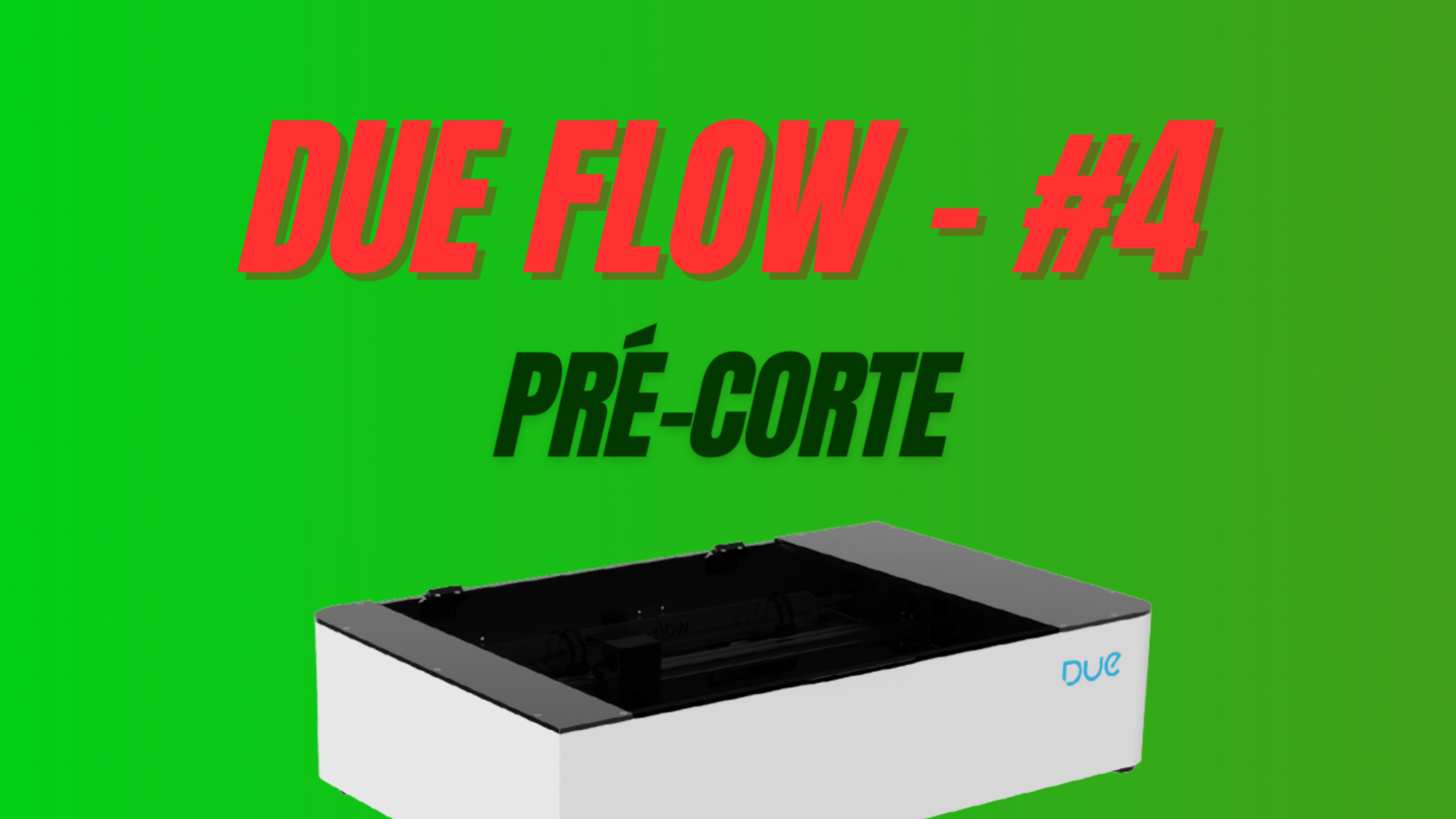 Due Flow - #4 Pré-Corte