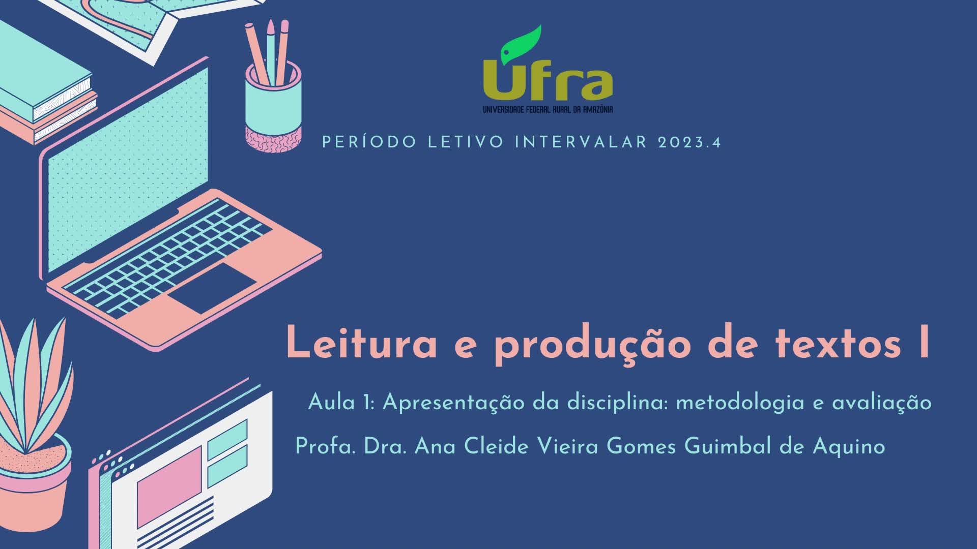 Aula 1 Leitura e Produção de Textos I - Profa. Dra. Ana Guimbal - Ufra