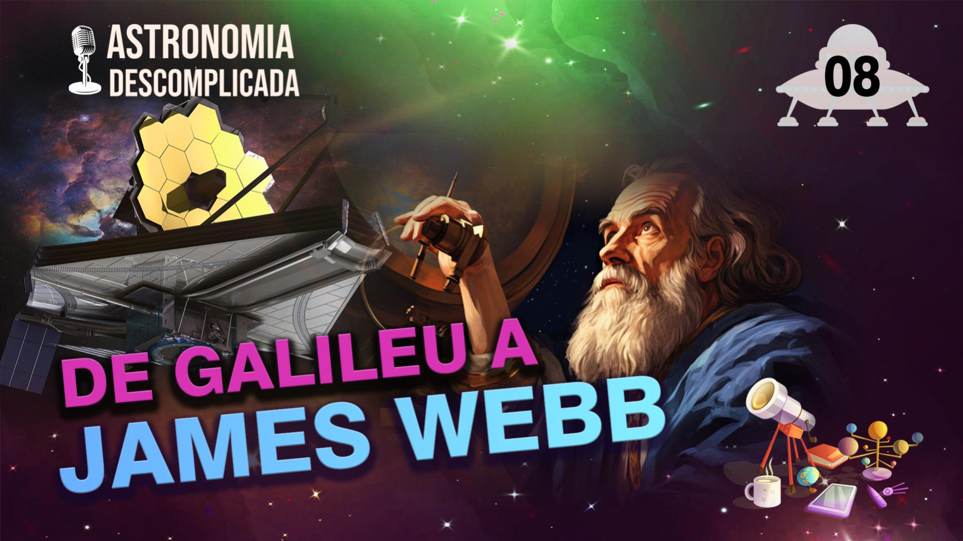 Astronomia Descomplicada | Telescóspios, de Galileu a James Webb