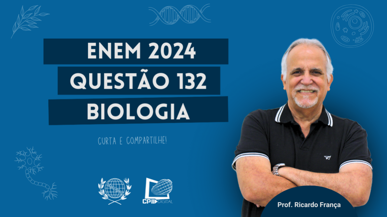 CP2 Digital - Enem 2024 - Biologia - Questão 132