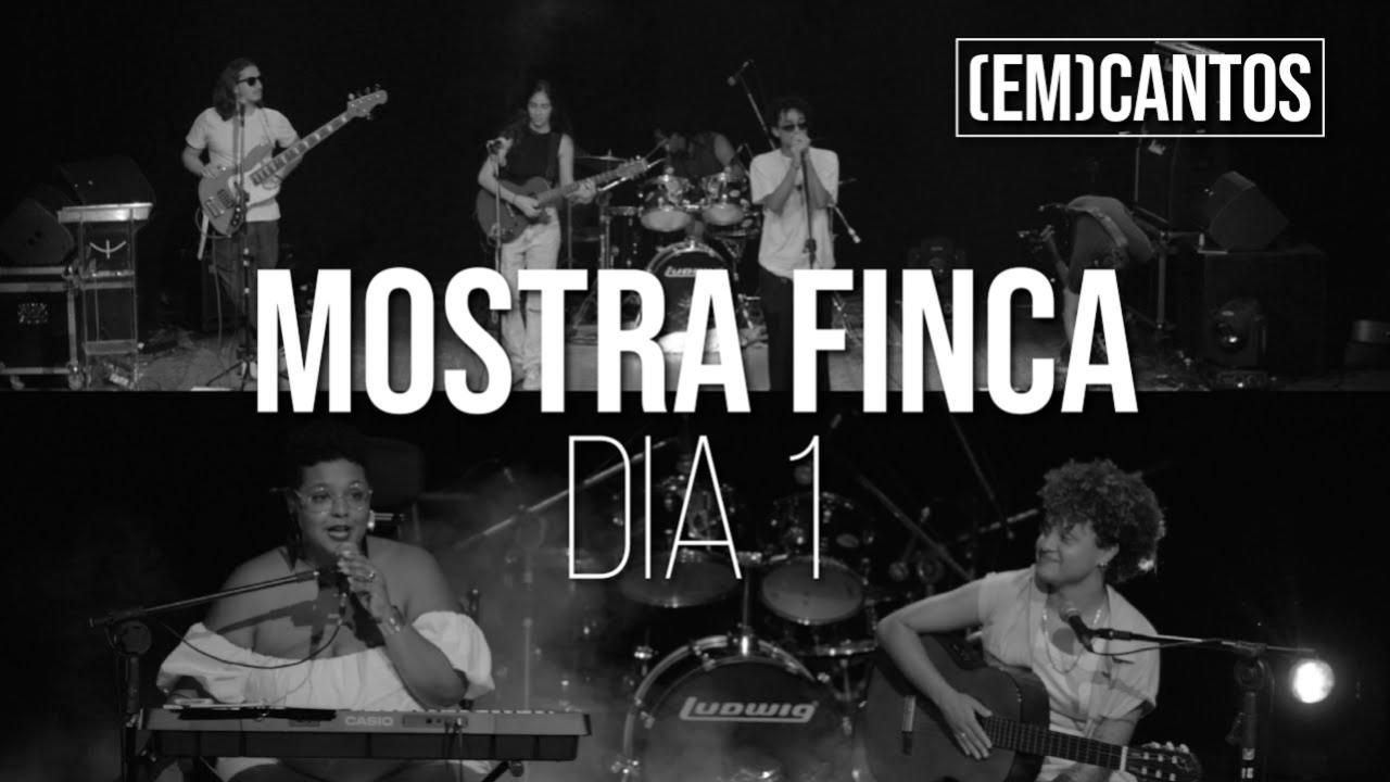 [Em]Cantos | Mostra Finca - Dia 1