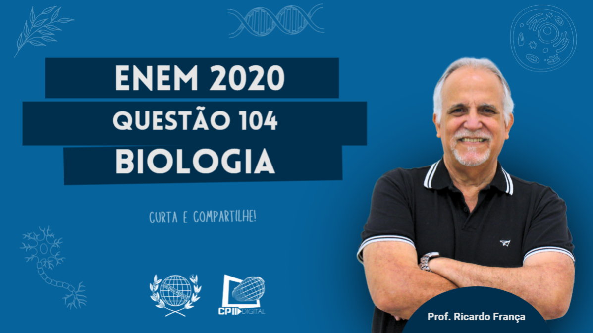 CP2 Digital - ENEM 2020 - Biologia - Questão 104