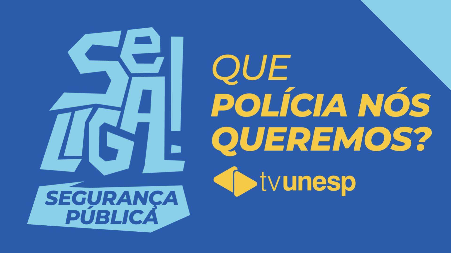 Se liga!  | Que polícia nós queremos?