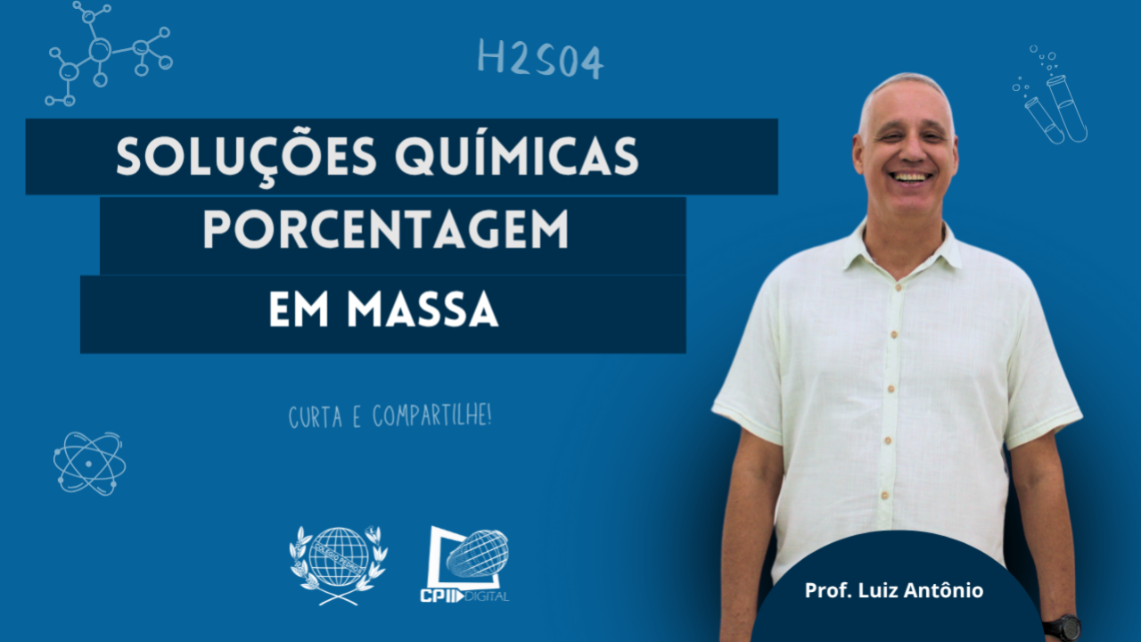 Soluções Químicas - Unidades de Concentração - Porcentagem em Massa