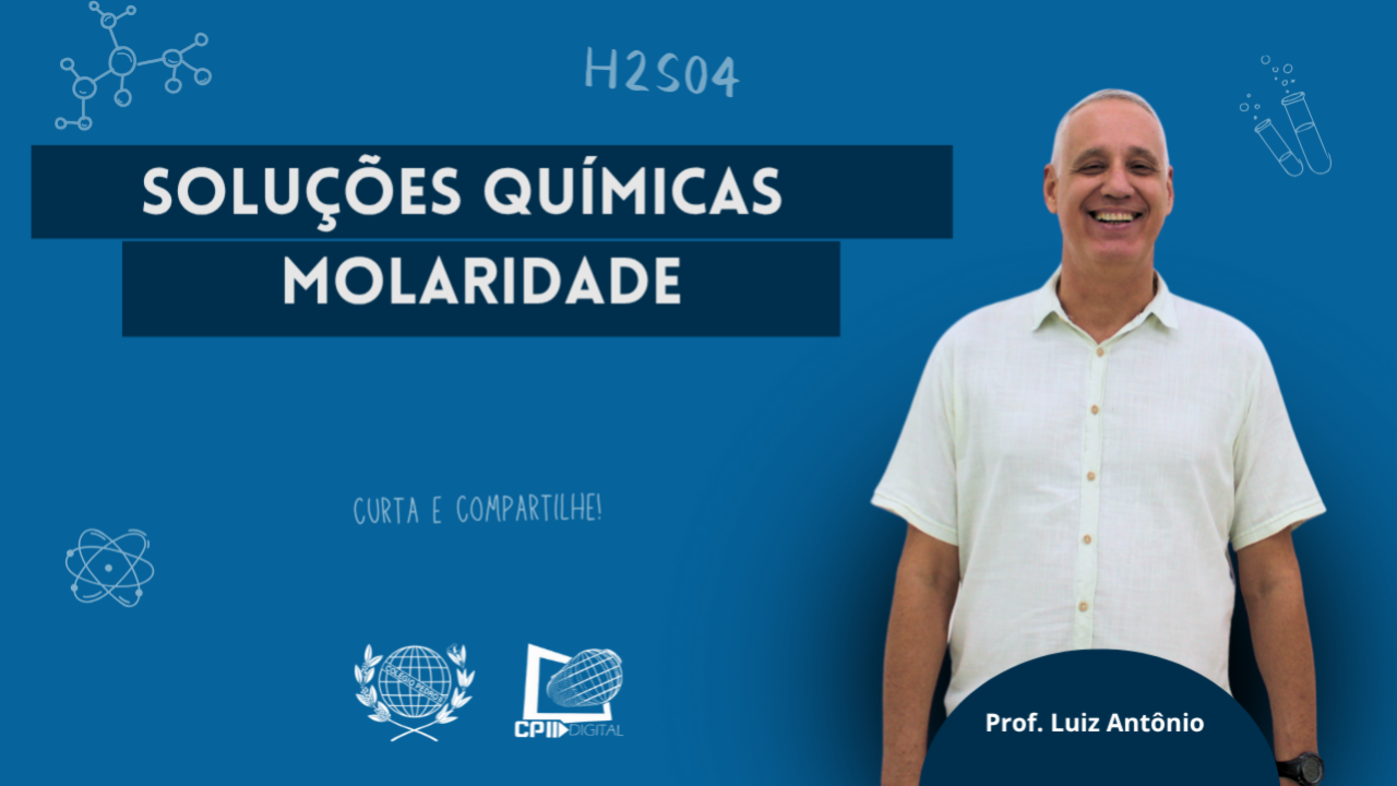 Soluções Químicas - Unidades de Concentração - Concentração Molar ou Molaridade