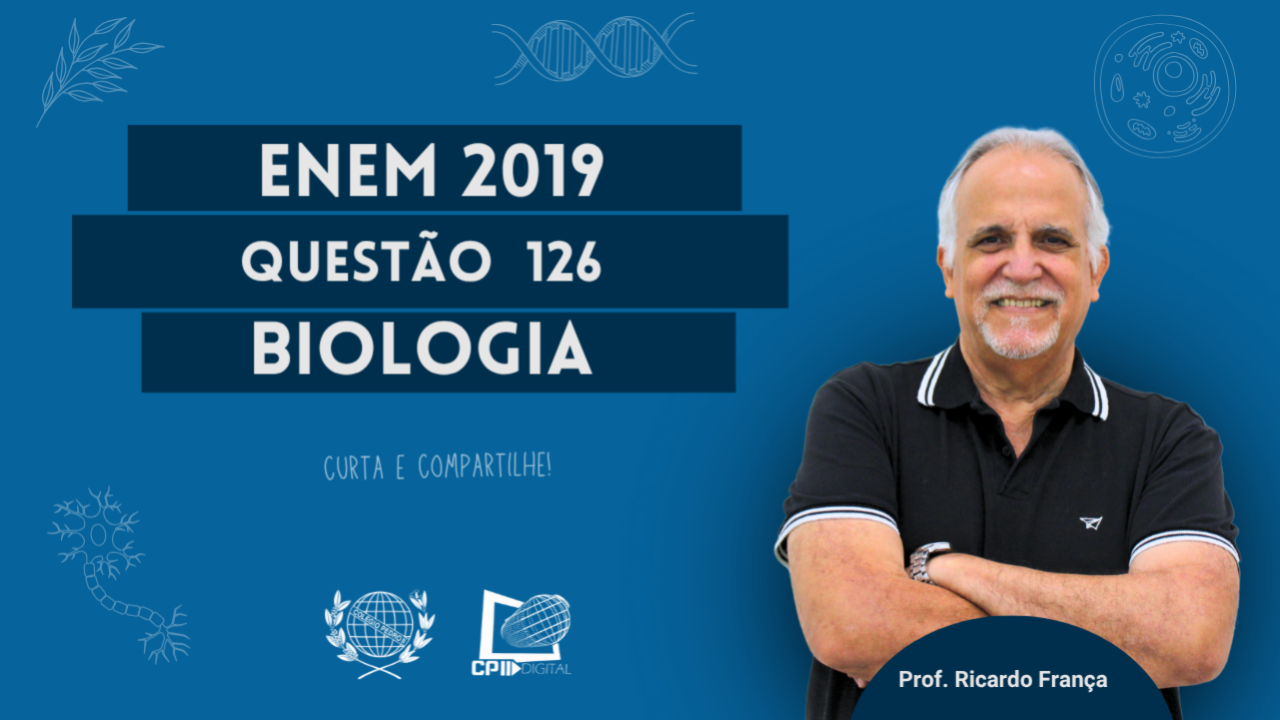 CP2 Digital - ENEM 2019 - Biologia - Questão 126