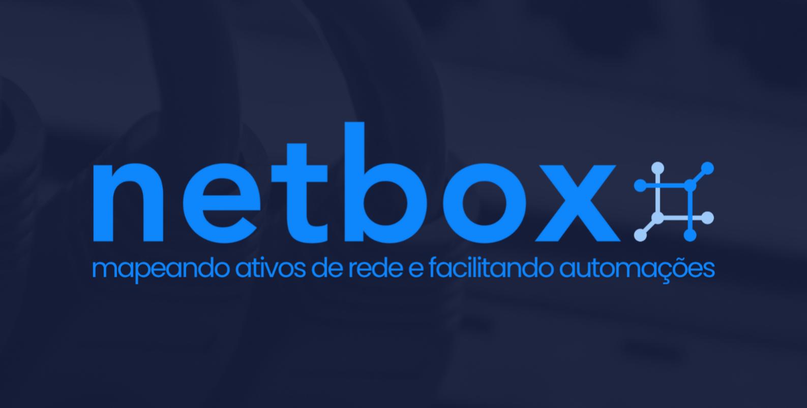 VIIº Café com o PoP-PR: NetBox - Mapeando Ativos de Rede e Facilitando Automações